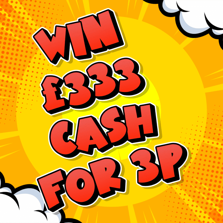 WIN £333 FOR JUST 3P