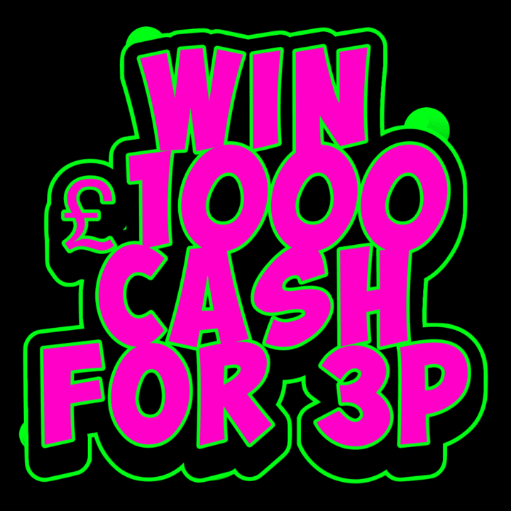 WIN £1000 CASH FOR JUST 3P