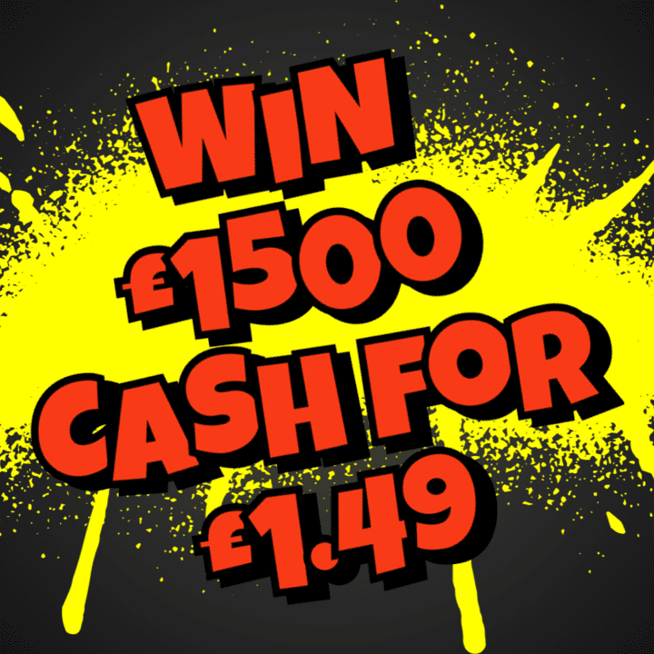 WIN £1500 CASH FOR £1.49