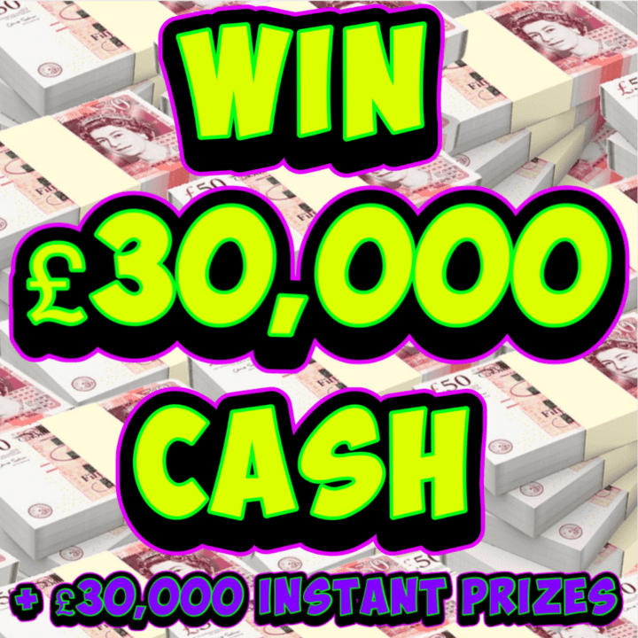 WIN £30,000 TAX FREE CASH + £30,000 INSTANT PRIZES