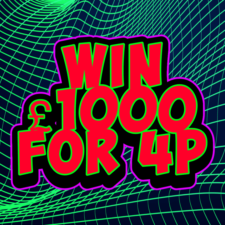 WIN £1000 CASH FOR JUST 4P