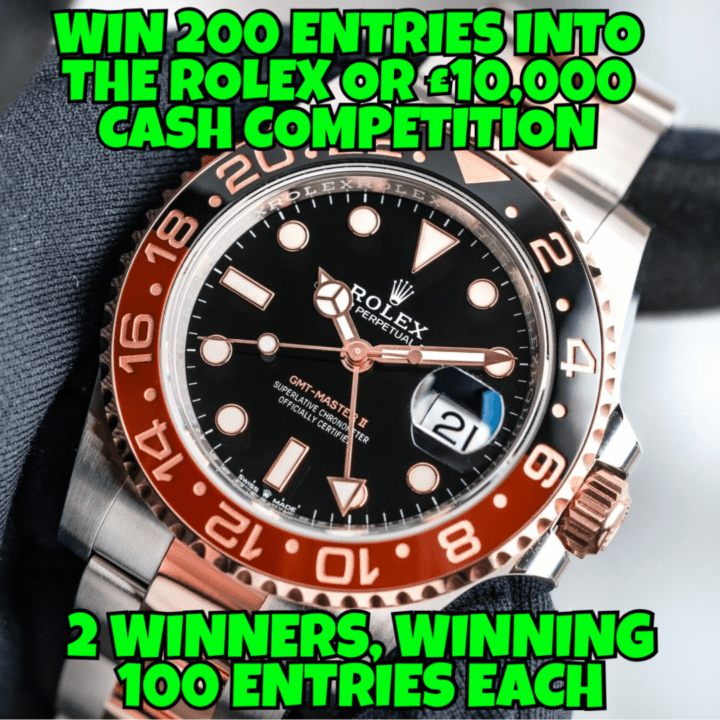 WIN 200 ENTRIES INTO THE ROLEX WATCH OR £10,000 COMPETITION, 2 WINNERS, WINNING 100 ENTRIES EACH ( COMPETITION 3 )